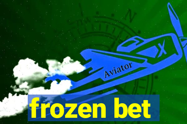 frozen bet